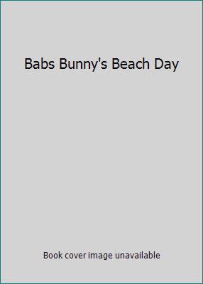 Babs Bunny's Beach Day 0681417269 Book Cover