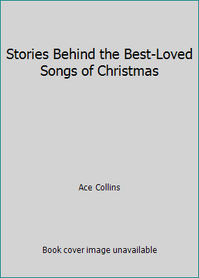 Stories Behind the Best-Loved Songs of Christmas 0310281148 Book Cover