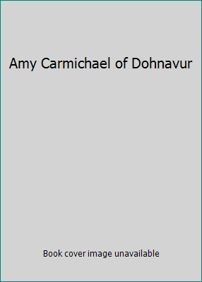 Amy Carmichael of Dohnavur B000GUDXWQ Book Cover