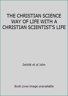 THE CHRISTIAN SCIENCE WAY OF LIFE WITH A CHRIST... B0027NTCFC Book Cover