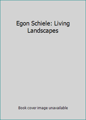 Egon Schiele: Living Landscapes 3791359959 Book Cover