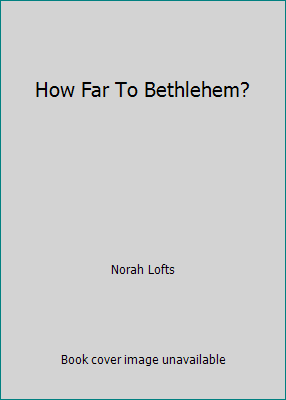 how far to bethlehem by norah lofts