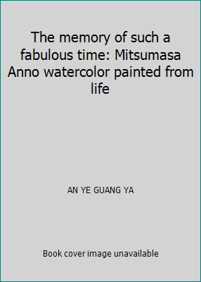 The memory of such a fabulous time: Mitsumasa A... 9861334726 Book Cover