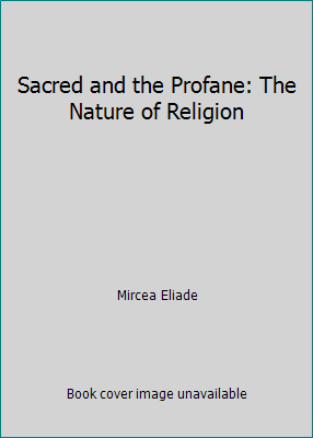 Sacred and the Profane: The Nature of Religion 0844660809 Book Cover