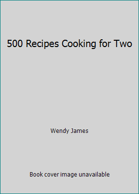 500 Recipes Cooking for Two 1851524118 Book Cover