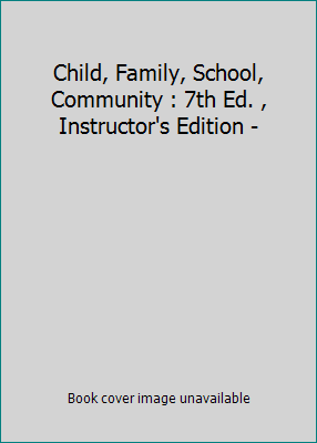 Child, Family, School, Community : 7th Ed. , In... 0495128805 Book Cover
