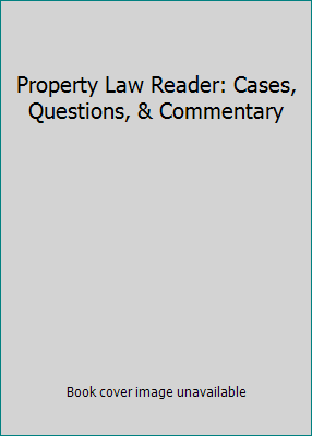 Property Law Reader: Cases, Questions, & Commen... 0779816773 Book Cover