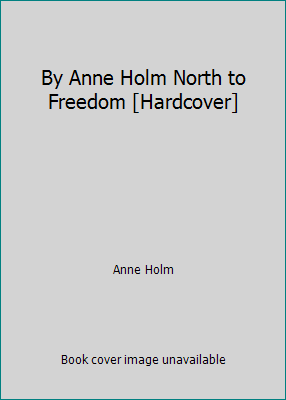 By Anne Holm North to Freedom [Hardcover] B00SB0T0DY Book Cover