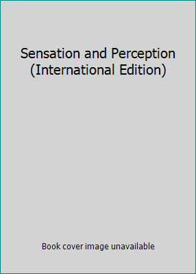 Sensation and Perception (International Edition) 0495601500 Book Cover