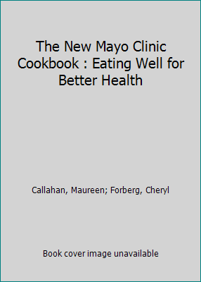 The New Mayo Clinic Cookbook : Eating Well for ... B003Q8Q0XE Book Cover