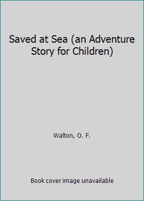 Saved at Sea (an Adventure Story for Children) 0801095980 Book Cover