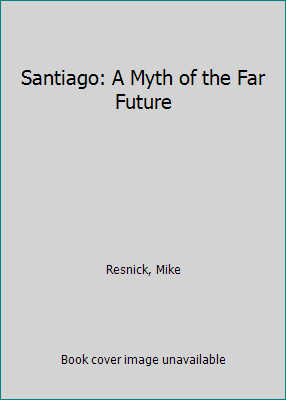 Santiago: A Myth of the Far Future 0099446006 Book Cover