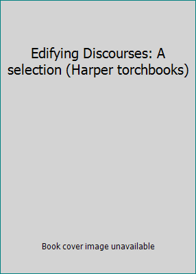 Edifying Discourses: A selection (Harper torchb... B0007DM21K Book Cover