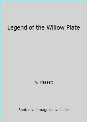 Legend of the Willow Plate B000GZO9JC Book Cover