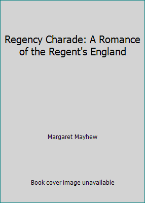 Regency Charade: A Romance of the Regent's England 0802709125 Book Cover