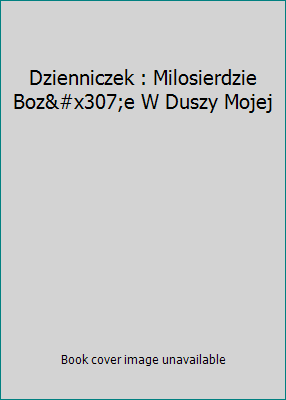 Dzienniczek : Milosierdzie Boz&#x307;e W Duszy ... [Polish] 8371194315 Book Cover