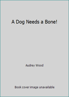 A Dog Needs a Bone! 0545099137 Book Cover