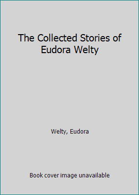 The Collected Stories of Eudora Welty B002I8DEGY Book Cover