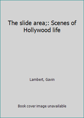 The slide area;: Scenes of Hollywood life B0006BWR36 Book Cover