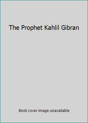 The Prophet Kahlil Gibran B000MWREUK Book Cover