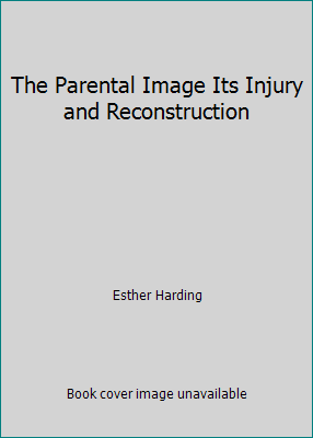The Parental Image Its Injury and Reconstruction 0938434624 Book Cover