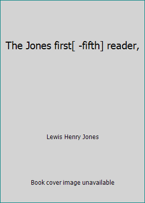 The Jones first[ -fifth] reader, B00085AA4I Book Cover