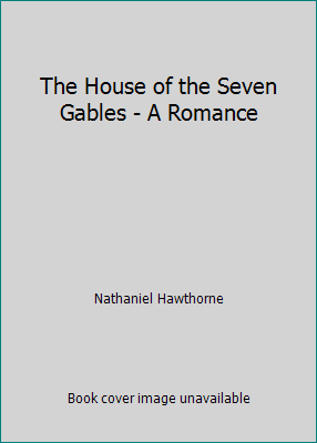 The House of the Seven Gables - A Romance B00C2QR6Y8 Book Cover