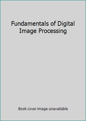 Fundamentals of Digital Image Processing 0133325784 Book Cover