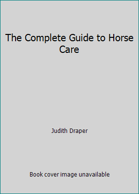 The Complete Guide to Horse Care 1840812451 Book Cover