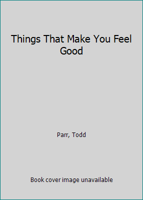 Things That Make You Feel Good 0316106607 Book Cover