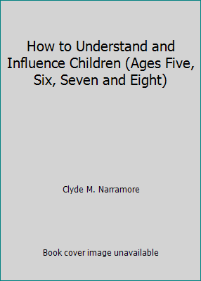 How to Understand and Influence Children (Ages ... B000NQ1XCA Book Cover