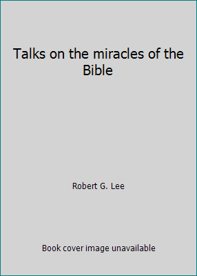 Talks on the miracles of the Bible B00085IZSQ Book Cover