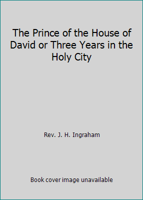 The Prince of the House of David or Three Years... B000LQ399W Book Cover