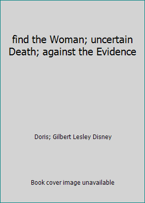 find the Woman; uncertain Death; against the Ev... B001UP6M9C Book Cover