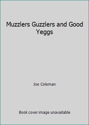 Muzzlers Guzzlers and Good Yeggs 087816636X Book Cover