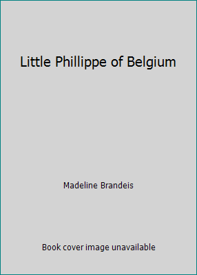 Little Phillippe of Belgium B001KT460U Book Cover