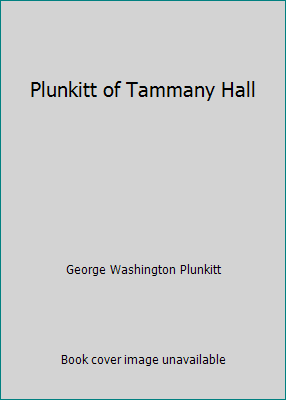 Plunkitt of Tammany Hall B000HNWYNG Book Cover