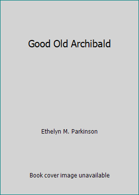 Good Old Archibald B000FMPHPQ Book Cover