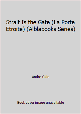 Strait Is the Gate (La Porte Etroite) (Alblaboo... B000I8BX78 Book Cover