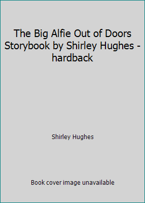 The Big Alfie Out of Doors Storybook by Shirley... 0091824699 Book Cover