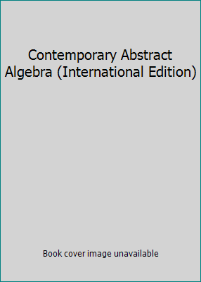 Contemporary Abstract Algebra (International Ed... 0495831530 Book Cover