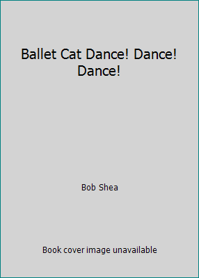 Ballet Cat Dance! Dance! Dance! 133811395X Book Cover