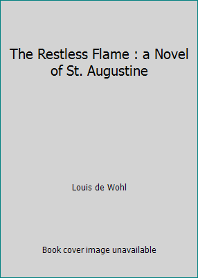 The Restless Flame : a Novel of St. Augustine B002E5TQXQ Book Cover