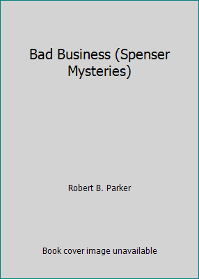 Bad Business (Spenser Mysteries) 5558602902 Book Cover