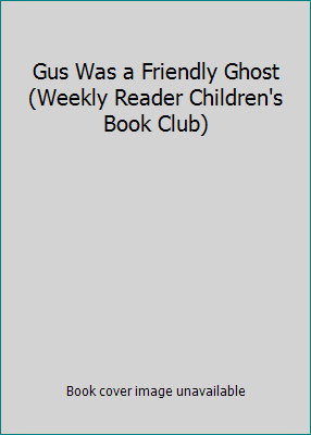 Gus Was a Friendly Ghost (Weekly Reader Childre... B0007FAUMQ Book Cover