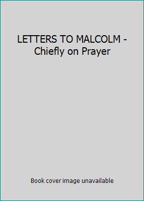 LETTERS TO MALCOLM - Chiefly on Prayer B006HGT5WU Book Cover