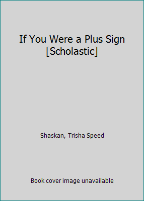 If You Were a Plus Sign [Scholastic] 1404861726 Book Cover