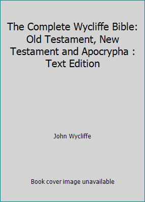 The Complete Wycliffe Bible: Old Testament, New... 1540324931 Book Cover