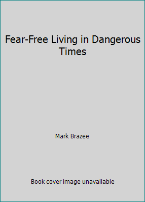 Fear-Free Living in Dangerous Times 0934445133 Book Cover