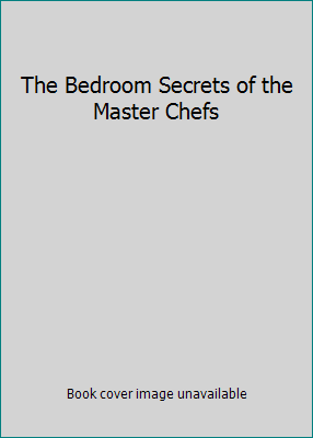 The Bedroom Secrets of the Master Chefs 0099513447 Book Cover